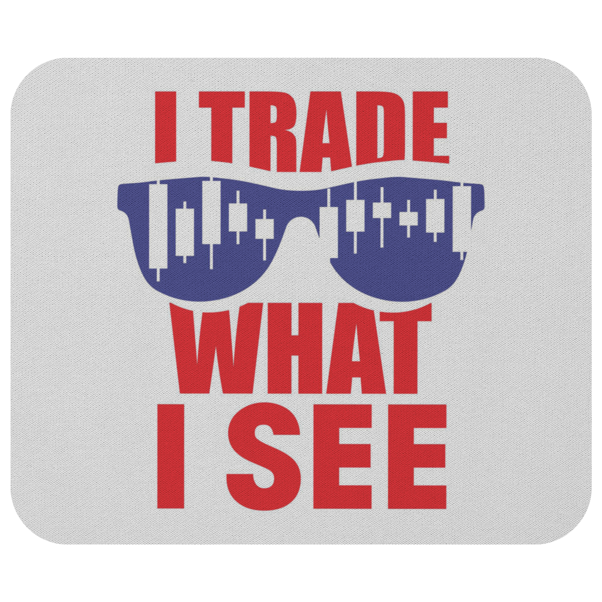 Mousepad - Trade What I See - 0