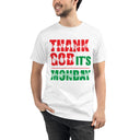 Organic T-Shirt / Thank God It's Monday
