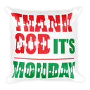 Basic Pillow - Thank God It's Monday