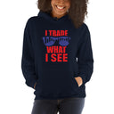 Hooded Sweatshirt - Trade What I See